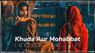 Khuda Aur Mohabbat - Song - (Slowed  Reverb)