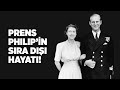 Prens Philip’in sıra dışı hayatı!