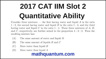 Question 14 2017 CAT IIM Quantitative Ability Slot 2 Consider three mixtures — the first having