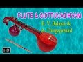 Flute  gottuvadhyam  classical instrumental  bhagayada lakshmi  bvbalasai  adurgaprasad