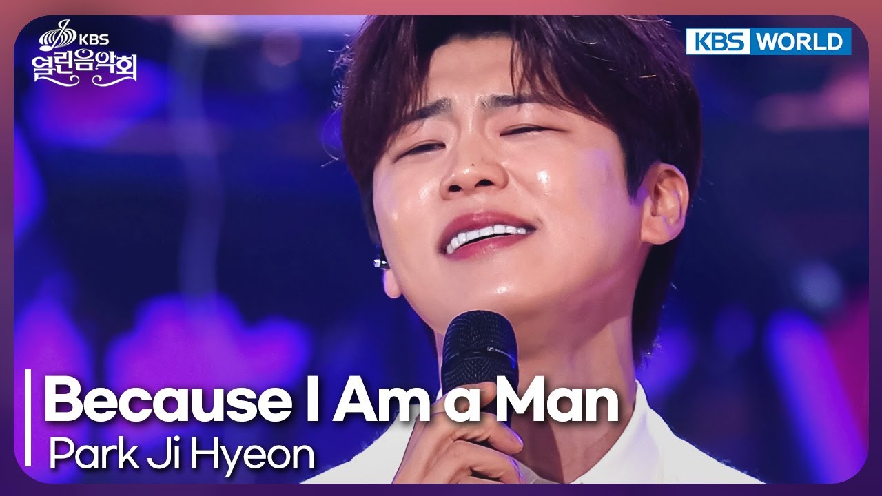 Park Ji Hyeon - Because I Am a Man [Open Concert : EP.1531] | KBS