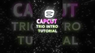 Trio Intro Tutorial in CapCut | Ep. 12