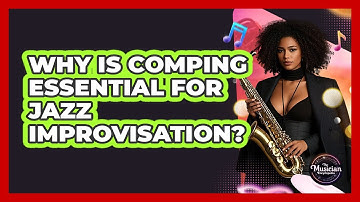 Why Is Comping Essential For Jazz Improvisation? - The Musician Encyclopedia