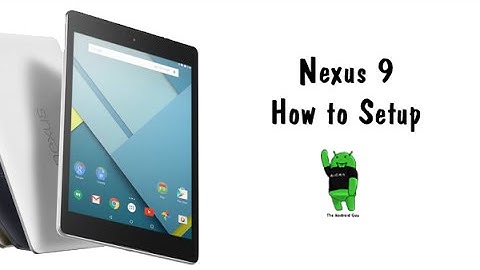How to Setup the Nexus 9