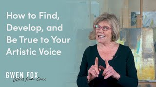 How to Find, Develop, and Be True to Your Artistic Voice