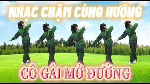 NHẠC CHẬM CÙNG HƯỚNG - CÔ GÁI MỞ ĐƯỜNG - MÚA DÂN VŨ NGUYỄN HƯƠNG -HỌC NHẢY SIÊU DỄ