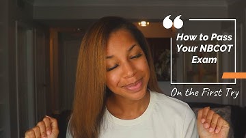 How to Pass Your NBCOT Exam on the First Try | Occupational Therapy