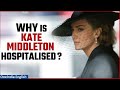 Kate Middleton, Princess Of Wales, hospitalised for abdominal surgery