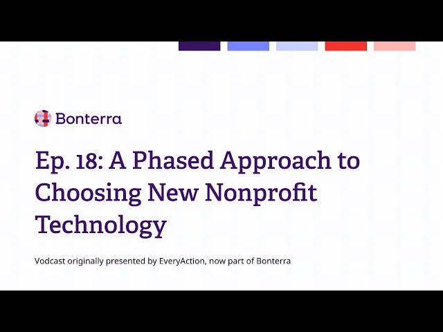 Watch Ep. 18: A phased approach to choosing new nonprofit technology on YouTube.