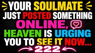 ✨ Your Soulmate Just Posted Something Online, Heaven Is Urging You To See It Now... 222 💞✨