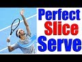 How To Hit The Perfect Tennis Slice Serve In 3 Simple Steps