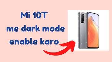 How to enable dark mode in Mi 10T