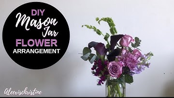 DIY Mason Jar Garden Style Flower Arrangement (Trader Joe’s flower run pt. 2) @aleexischristine