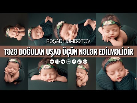 🌿 Təzə doğulan uşaq üçün nələr edilməlidir? 👉 Rəşad Hümbətov