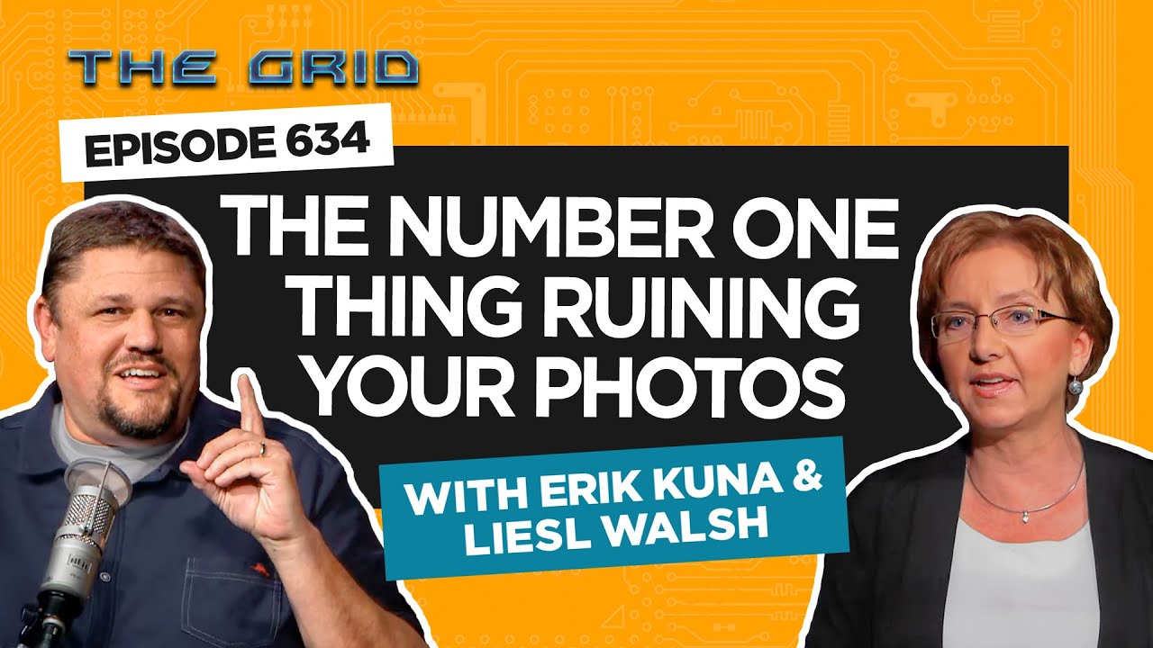 The Number One Thing Ruining Your Photos with Erik Kuna & Liesl Walsh | The Grid Ep 634