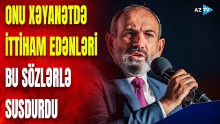 Paşinyan onu ittiham edənlərə sərt cavab verdi: 