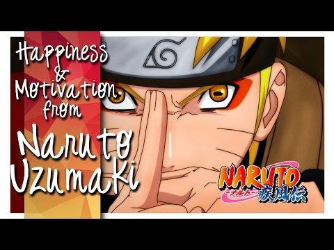 Naruto ► Happiness & Motivation