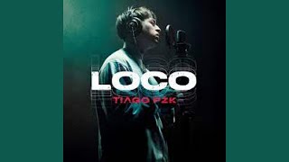 Loco - Tiago PZK 🥺💔 [Letra]