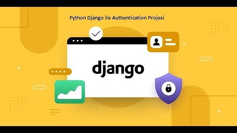 24-Python Django Dersleri-Authentication Urls