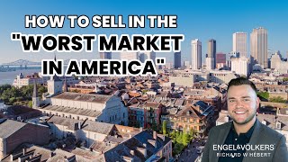 How to Sell in the "Worst Market in America" | New Orleans Real Estate