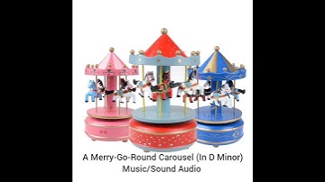 A Merry-Go-Round Carousel (In D Minor) Music/Sound Audio