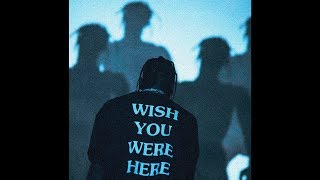 [FREE] Travis Scott Type Beat ~ 'WISH YOU WERE HERE'