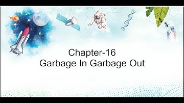 SCIENCE OUTLOOK 6: Chapter 16 -  Garbage In Garbage Out