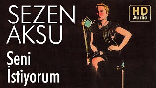 Sezen Aksu - Seni İstiyorum  Resimi