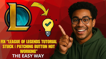 Fixed: League of Legends Tutorial Stuck & Patching Button Not Working in 2025