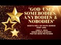 “GOD USES ANYBODIES & NOBODIES” - (New Series: God’s Hall of Faith - Part One)
