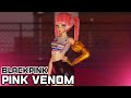 【MMD】✧ ⸢Blackpink⸥ ✧【⭒Pink Venom (fixed cam ver.)⭒】❆ ⸢Luka Megurine⸥