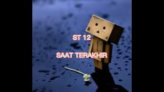 ST 12 _ SAAT TERAKHIR (Akustik HQ audio)