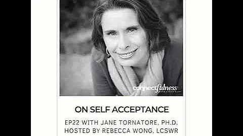 On Self Acceptance with JaneTornatore, Ph.D.