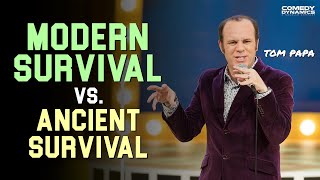 Modern Survival vs. Ancient Survival - Tom Papa