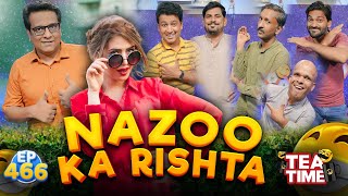 Jani Bhai Ko Aaya Nazo Ka Rishta | Tea Time Ep 466