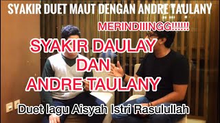 MERINDING!!! Syakir Daulay & Andre Taulany DUET Aisyah Istri Rasulullah