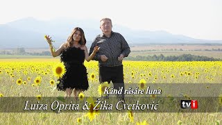 Luiza Oprita & Žika Cvetković - Kănd răsăre luna Resimi