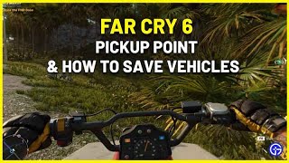 FAR CRY 6 Vehicle Pickup Point - How to Save Vehicles