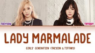 Video thumbnail of "Girls' Generation (Taeyeon, Tiffany) - Lady Marmalade Lyrics"