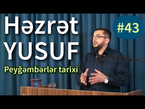 Həzrət Yusuf - Peyğəmbərlər tarixi #43 - Bəşir Mənsurov
