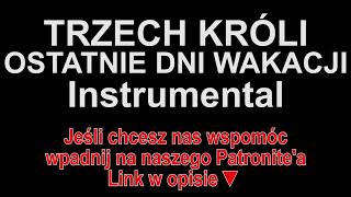 TRZECH KRÓLI - OSTATNIE DNI WAKACJI Instrumental
