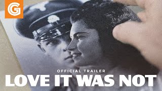 Love It Was Not | Official Trailer