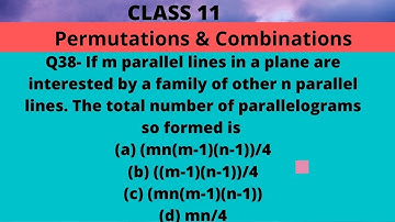 Q38- If m parallel lines in a plane are interested by a family of other n parallel lines. The ......