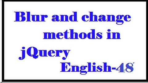 Blur and change methods in jQuery English-48-vlr training