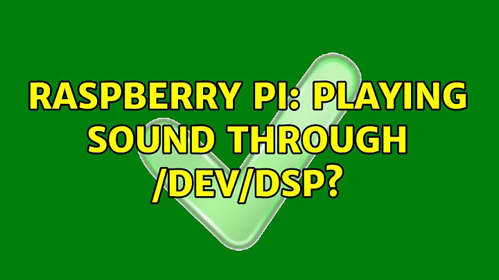 Raspberry Pi: Playing sound through /dev/dsp?