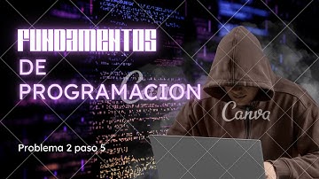 Problema 2 - Paso 5 Fundamentos de programación📚