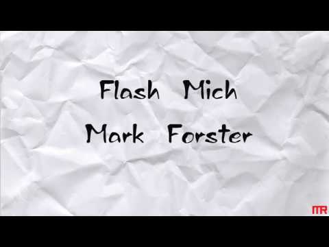 Mark Forster, Flash Mich-Lyrics-Text
