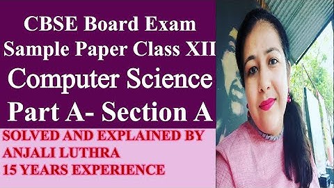 CBSE Board Exam Sample paper Solved with Explanation for Class XII C.S. PartA Section - 1 Target 100