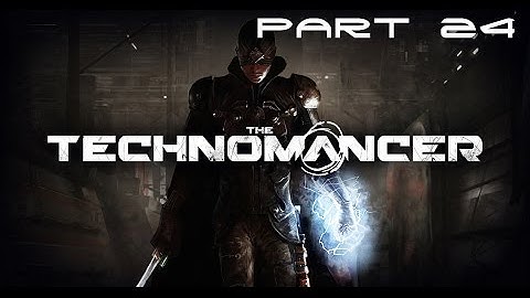 The Technomancer Walkthrough Part 24 [HD]