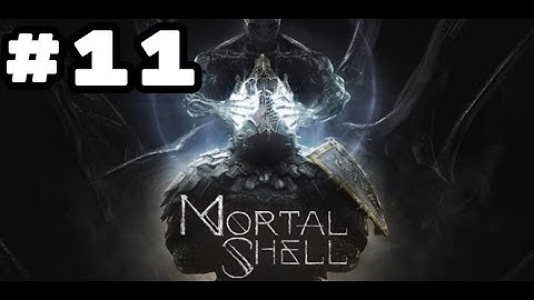 Mortal Shell - Gameplay Walkthrough PART 11 - [PS4 Pro] - No Commentary - (Blind/Full Game)